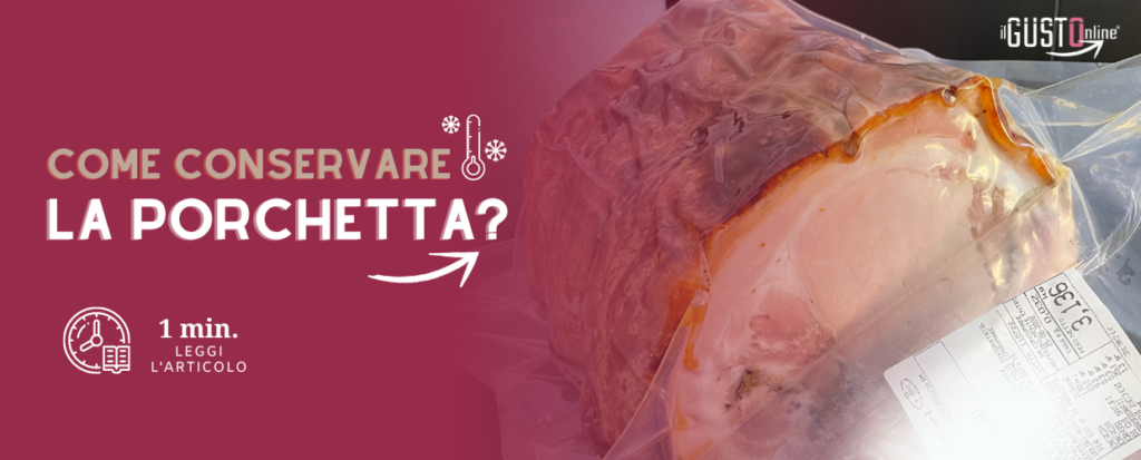 Come conservare la Porchetta di Ariccia IGP acquistata online?