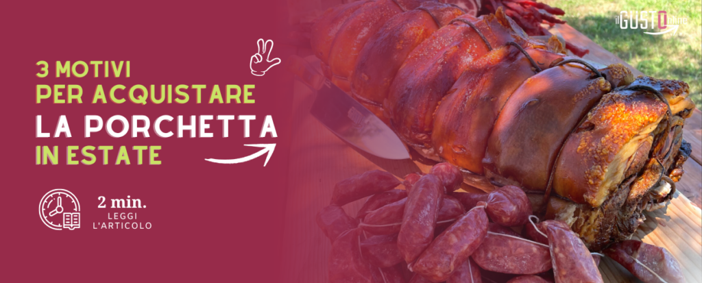 3 motivi per acquistare la porchetta in estate