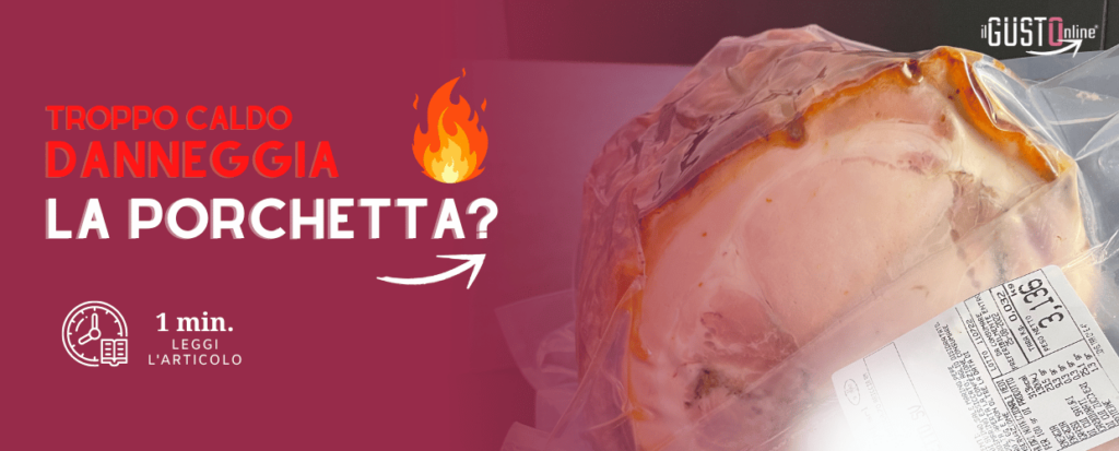 Troppo caldo danneggia la Porchetta in viaggio acquistata online?