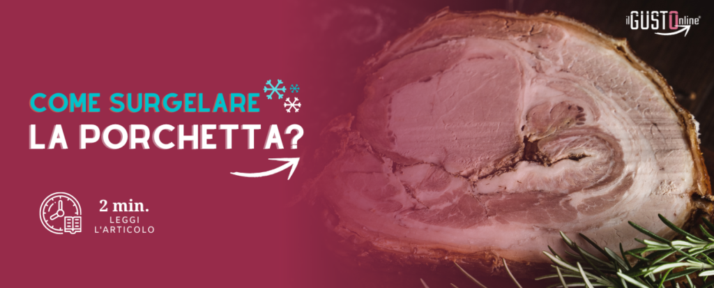 Come surgelare la Porchetta che è avanzata?