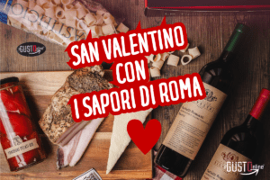 San Valentino con i Sapori di Roma: Stupisci la tua dolce metà con ilGustonline